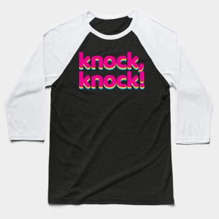 Knock, Knock! (finish the joke yourself) Baseball T-Shirt